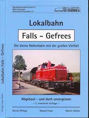 Lokalbahn Falls-Gefrees. Die kleine Nebenbahn mit der großen Vielfalt. Abgebaut - und doch unverg...