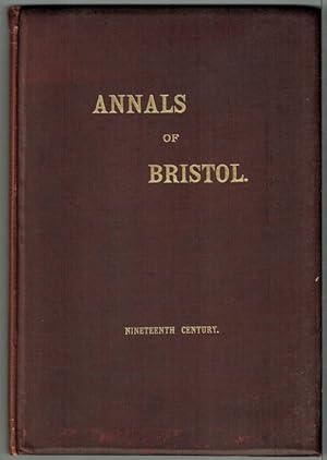 The Annals Of Bristol In The Nineteenth Century (concluded) 1887-1900