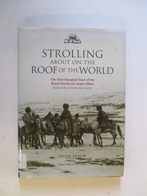Seller image for Strolling About on the Roof of the World: The First Hundred Years of the Royal Society for Asian Affairs for sale by GREENSLEEVES BOOKS