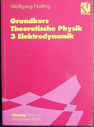 Seller image for Grundkurs theoretische Physik 3. : Elektrodynamik : mit 73 Aufgaben mit vollstndigen Lsungen. for sale by Antiquariat Blschke