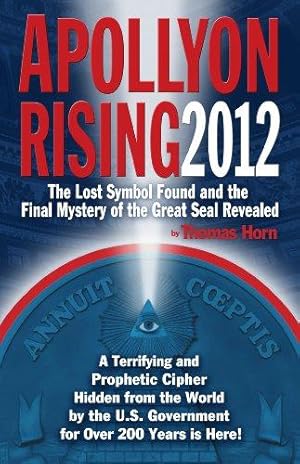 Seller image for Apollyon Rising 2012: The Lost Symbol Found and the Final Mystery of the Great Seal Revealed for sale by WeBuyBooks