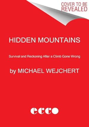 Bild des Verkufers fr Hidden Mountains : Survival and Reckoning After a Climb Gone Wrong zum Verkauf von AHA-BUCH GmbH