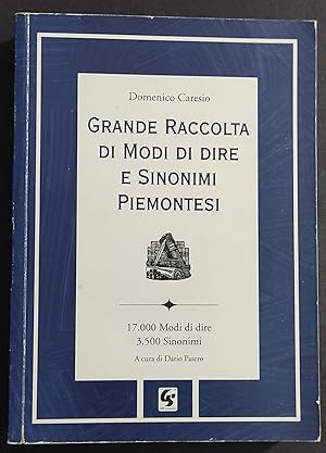 Grande Raccolta di Modi di Dire e Sinonimi Piemontesi - D. Caresio - Ed. GS - 2000