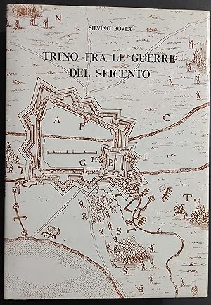 Trino fra le Guerre del Seicento - S. Borla - 1977