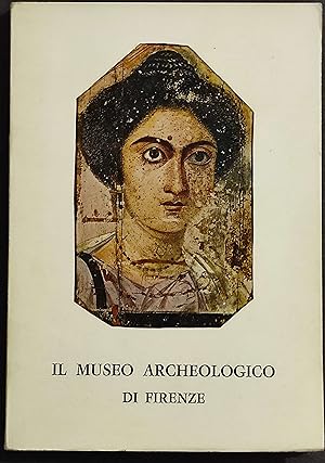 Il Museo Archeologico di Firenze - A. De Agostino - Ed. Arnaud - 1968