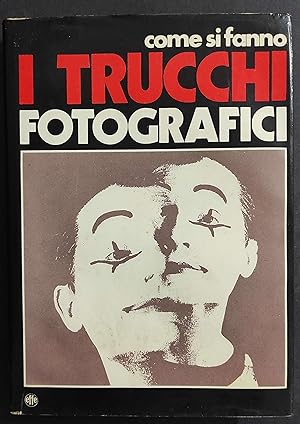Come si Fanno i Trucchi Fotografici - Ed. Effe - 1973