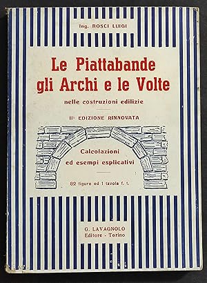 Le Piattabande gli Archi e le Volte - R. Luigi - Ed. Lavagnolo