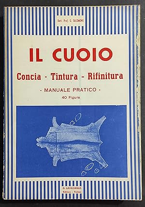 Il Cuoio - Concia - Tintura - Rifinitura - G. Salomone - Ed. Lavagnolo - 1951