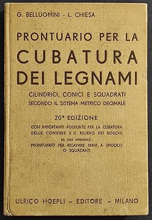 Prontuario per la Cubatura dei Legnami - G. Belluomini - L. Chiesa - Ed. Hoepli - 1941