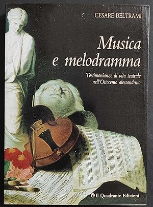 Musica e Melodramma - C. Beltrami - Ed. Il Quadrante - 1988