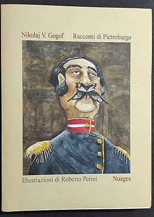 Racconti di Pietroburgo - Nikolaj V. Gogol' - Ill. R. Perini - Ed. Nuages - 1999