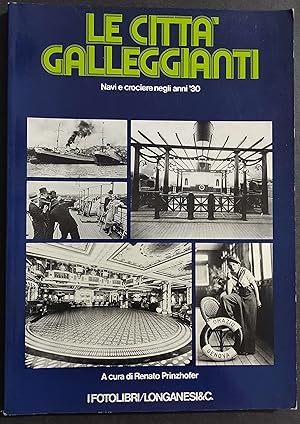 Le Città Galleggianti - Navi e Crociere negli Anni '30 - R. Prinzhofer - Ed. Longanesi - 1978