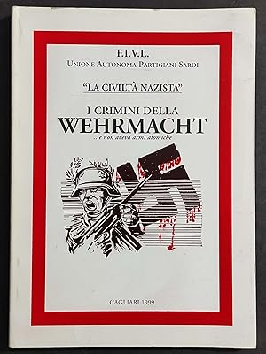 La Civiltà Nazista - I Crimini della Wehrmacht . e non Aveva Armi Atomiche - 1999