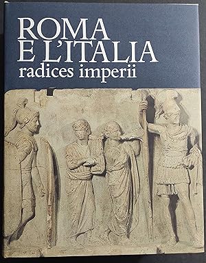 Roma e l'Italia - Radices Imperii - Ed. Libri Scheiwiller - 1990