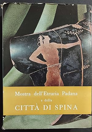 Mostra dell'Etruria Padana e della Città di Spina - Ed. Alfa - 1961