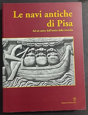 Le Navi Antiche di Pisa ad un Anno dall'Inizio delle Ricerche - S. Bruni - Ed. Polistampa - 2000