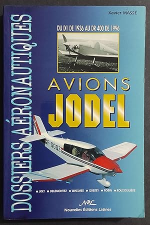 Dossier Aeronautiques - Avions Jodel - X. Massé - Ed. Nouvelles Latines - 1996