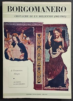 Borgomanero - Cronache di un Millennio (962-1963) - F. Allegra - Ed. Evoluzione - 1963