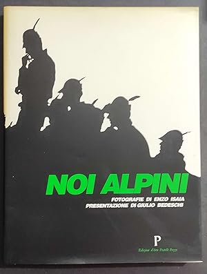 Noi Alpini - G. Bedeschi - Foto E. Isaia - Ed. Pozzo - 1999