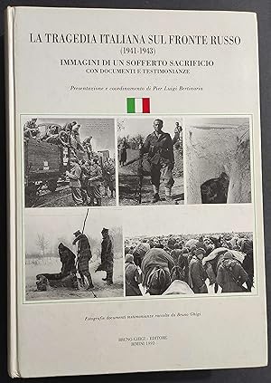 La Tragedia Italiana sul Fronte Russo 1941-1943 - P. L. Bertinaria - Ed. Ghigi - 1992