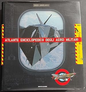 Atlante Enciclopedico degli Aerei Militari - E. Angelucci - Ed. Mondadori - 2000