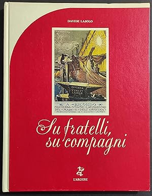 Su Fratelli, su Compagni - Cartoline Lotte Operaie 1896-1924 - D. Lajolo - Ed. l'Arciere - 1983