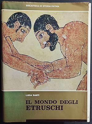 Il Mondo degli Etruschi - L. Banti - 1968