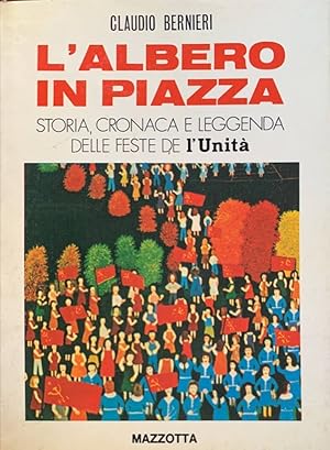 Immagine del venditore per L'albero in piazza. Storia, cronaca e leggenda de L'Unit venduto da librisaggi