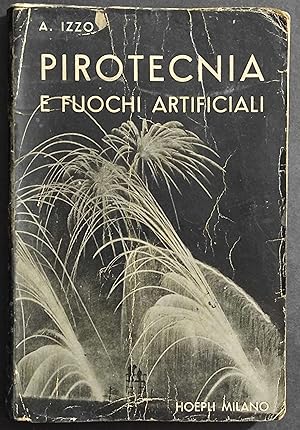 Pirotecnica e Fuochi Artificiali - A. Izzo - Ed. Hoepli - 1950