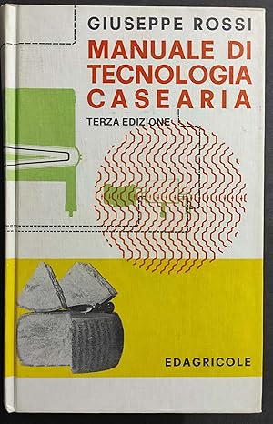 Manuale di Tecnologia Casearia - G. Rossi - Ed. Edagricole - 1982