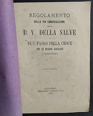 Regolamento della Pia Congregazione della B.V. della Salve e S. Paolo della Croce - 1875