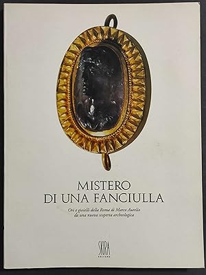 Mistero di una Fanciulla - Ori e Gioielli della Roma di Marco Aurelio - Ed. Skira - 1995
