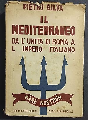 Il Mediterraneo da l'Unità di Roma a l'Impero Italiano - P. Silva - 1939