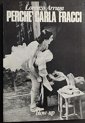 Perché Carla Fracci - L. Arruga - Ed. Blow-up - 1974