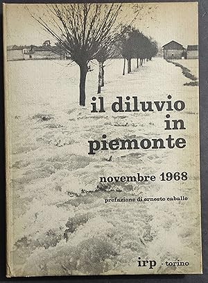 Il Diluvio in Piemonte - Novembre 1968 - E. Caballo - Ed. IRP - 1968