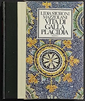 Vita di Galla Placidia - L. S. Mazzolani - Ed. Rizzoli - 1975