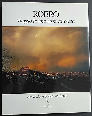 Roero Viaggio in una Terra Ritrovata - Ed. Imago - 1997