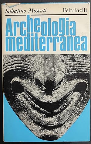 Archeologia Mediterranea - S. Moscati - Ed. Feltrinelli - 1966