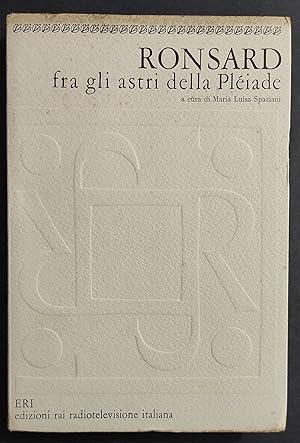Ronsard fra gli Astri della Pléiade - M.L. Spaziani - Ed. ERI - 1972
