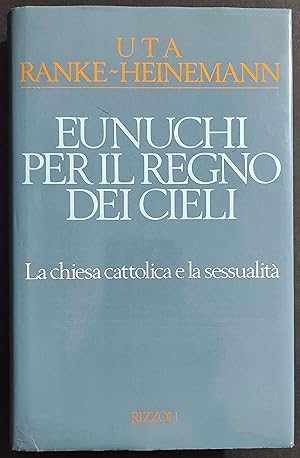 Eunuchi per il Regno dei Cieli - U. R.- Heinemann - Ed. Rizzoli - 1989