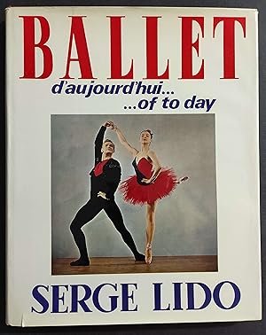 Ballet d'Aujourd'hui . of to Day - S. Lido - Ed. Vilo - 1965