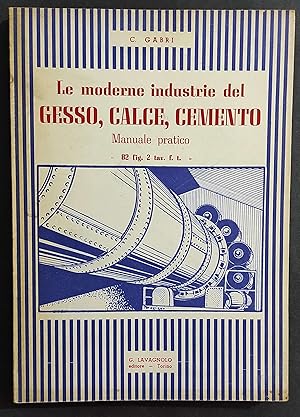 Le Moderne Industrie del Gesso, Calce, Cemento - C. Gabri - Ed. Lavagnolo