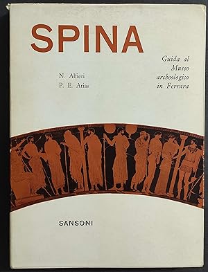 Spina - Guida ala Museo Archeologico in Ferrara - N. Alfieri - P.E. Arias - Ed. Sansoni - 1961