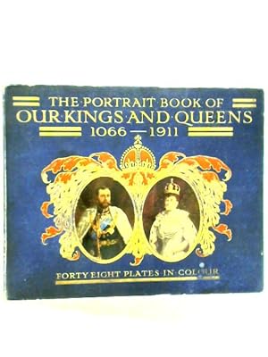 Seller image for The Portrait Book of Our Kings and Queens: 1066-1911 for sale by World of Rare Books