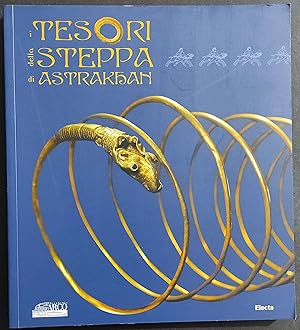 I Tesori della Steppa di Astrakhan - Ed. Electa - 2005