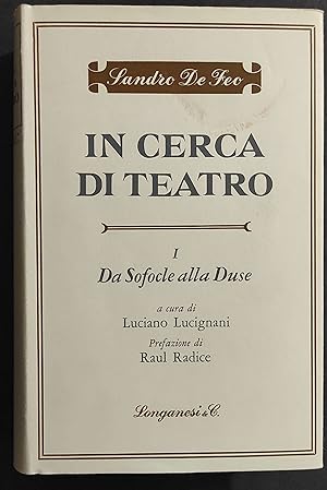 In Cerca di Teatro I - Da Sofocle alla Duse - L. Lucignani - Ed. Longanesi - 1972
