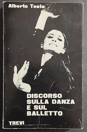 Discorso sulla Danza e sul Balletto - A. Testa - Ed. Trevi - 1970