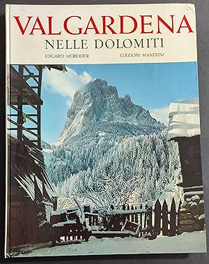 Valgardena Nelle Dolomiti - E. Moroder - Ed. Manfrini - 1969