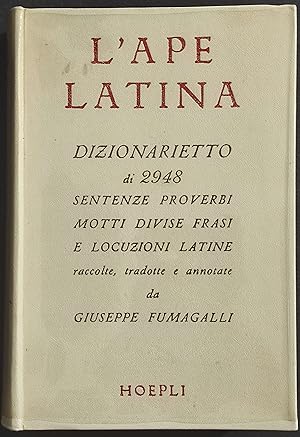 L'Ape Latina Dizionarietto Sentenze Proverbi - G. Fumagalli - Ed. Hoepli - 1969