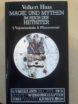 Image du vendeur pour Haas, Volkert: Magie und Mythen im Reich der Hethiter; Teil: 1., Vegetationskulte und Pflanzenmagie. Merlins Bibliothek der geheimen Wissenschaften und magischen Knste ; Bd. 6 mis en vente par Herr Klaus Dieter Boettcher